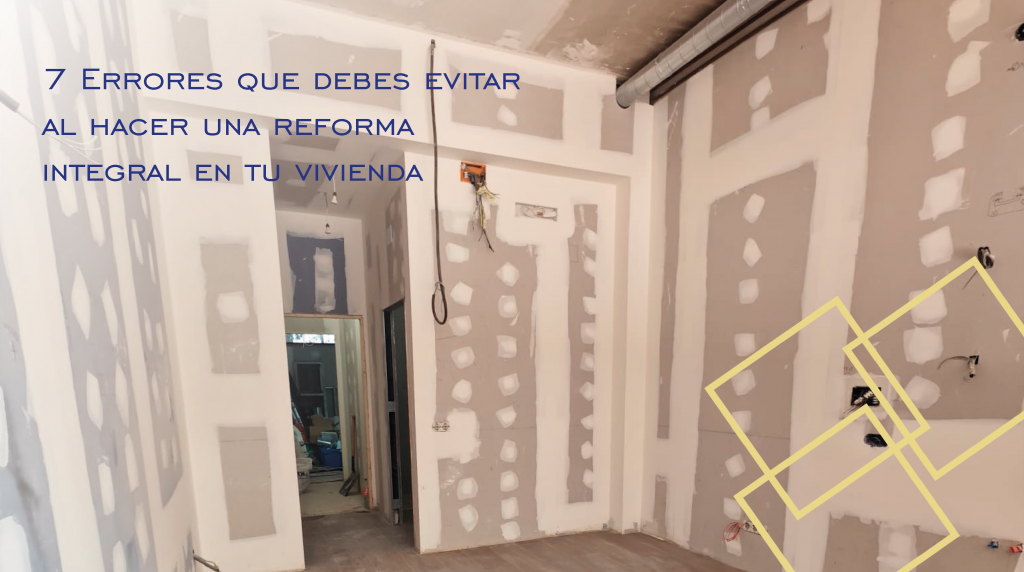 siete errores a evitar en reformas integrales en Madrid
